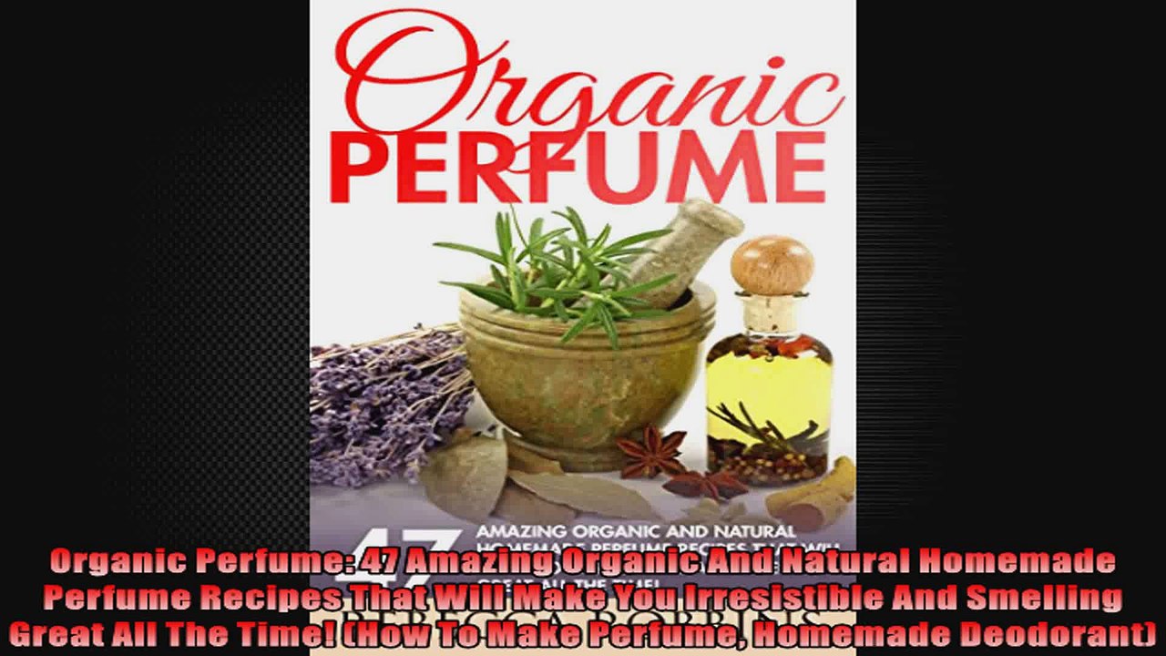 Organic Perfume 47 Amazing Organic And Natural Homemade Perfume Recipes That Will Make