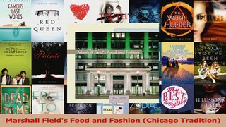 Read  Marshall Fields Food and Fashion Chicago Tradition Ebook Free