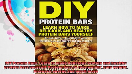 DIY Protein Bars Learn to make delicious protein and healthy protein bars yourself