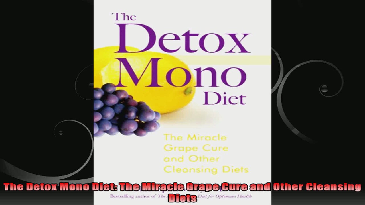 The Detox Mono Diet The Miracle Grape Cure and Other Cleansing Diets