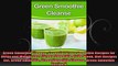 Green Smoothie Cleanse Essential Green Smoothie Recipes for Detox and Weight Loss Green