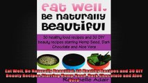 Eat Well Be Naturally Beautiful 30 Healthy Recipes and 30 DIY Beauty Recipes Starring