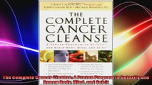 The Complete Cancer Cleanse A Proven Program to Detoxify and Renew Body Mind and Spirit