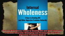 Internal Wholeness 4 Keys to Healing IBS and Other Digestive Problems Naturally Managing