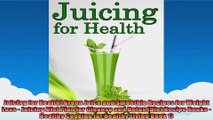Juicing for Health Green Juice and Smoothie Recipes for Weight Loss  Juicing Diet Plan