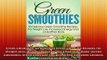 Green Smoothies 50 Delicious Green Smoothie Recipes For Weight Loss Increased Energy and