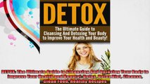 DETOX The Ultimate Guide to Cleansing And Detoxing Your Body to Improve Your Health and