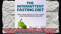 Intermittent Fasting The True Path to Fat Loss and Improved Health Lose Fat Lower Your