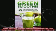 Green Smoothie 50 Green Smoothie Recipes to Detox Lose Weight and Boost Your Energy Lose