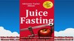 Juice Fasting The Secrets to Faster Metabolism Healthier Weight Clearer Skin and More