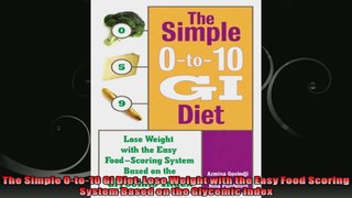 The Simple 0to10 GI Diet Lose Weight with the Easy Food Scoring System Based on the