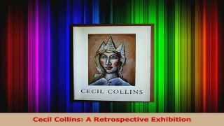 PDF Download  Cecil Collins A Retrospective Exhibition Download Full Ebook