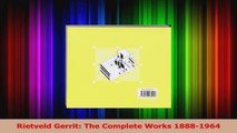 PDF Download  Rietveld Gerrit The Complete Works 18881964 PDF Online