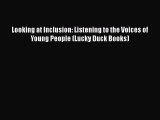 Looking at Inclusion: Listening to the Voices of Young People (Lucky Duck Books) [Read] Online