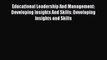 Educational Leadership And Management: Developing Insights And Skills: Developing Insights