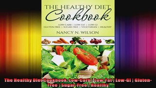 The Healthy Diet Cookbook LowCarb  LowFat  LowGI  GlutenFree  SugarFree