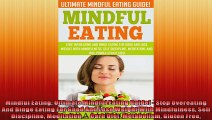 Mindful Eating Ultimate Mindful Eating Guide  Stop Overeating And Binge Eating For Good