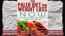 Paleo The Paleo Diet for Weight Loss NOW An Essential Quick Start Guide to Paleo for