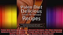 Paleo Diet Delicious Treats  Dessert Recipes The Most Amazing Natural No Sugar Sweets