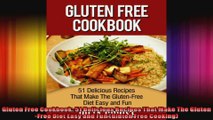 Gluten Free Cookbook 51 Delicious Recipes That Make The GlutenFree Diet Easy and Fun