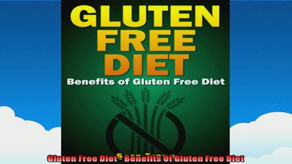 Gluten Free Diet  Benefits Of Gluten Free Diet