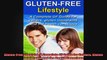 GlutenFree Lifestyle  A Complete GF Guide for Celiacs Gluten Intolerants and the Health