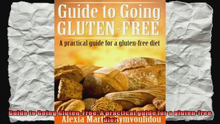 Guide to Going GlutenFree A practical guide for a glutenfree diet