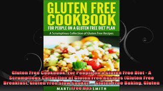 Gluten Free Cookbook For People on a Gluten Free Diet  A Scrumptious Collection of