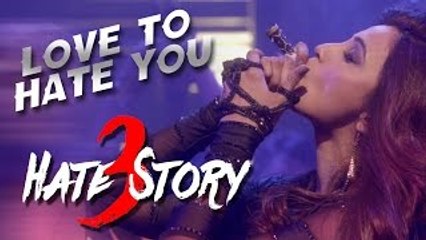 'LOVE TO HATE YOU' video song  HATE STORY 3 songs (2015) Daisy Shah's BOLDEST Look