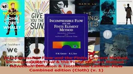 Read  Incompressible Flow and the Finite Element Method Incompressible Flow  the Finite Element EBooks Online