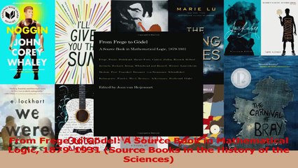 PDF Download  From Frege to Gödel A Source Book in Mathematical Logic 18791931 Source Books in the Read Online