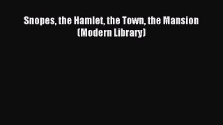 Snopes the Hamlet the Town the Mansion (Modern Library) [PDF] Full Ebook
