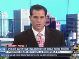 Police investigating dead body in Phoenix