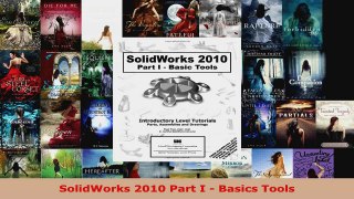 Read  SolidWorks 2010 Part I  Basics Tools Ebook Free