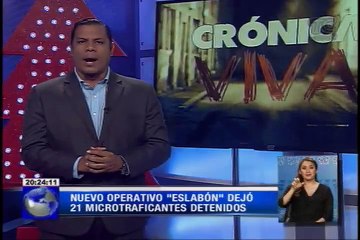 Crónica Viva – Nuevo operativo “Eslabón” dejó 21 microtraficantes detenidos