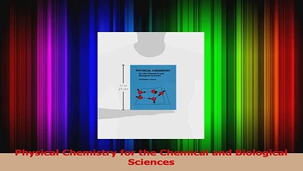 PDF Download  Physical Chemistry for the Chemical and Biological Sciences Read Online