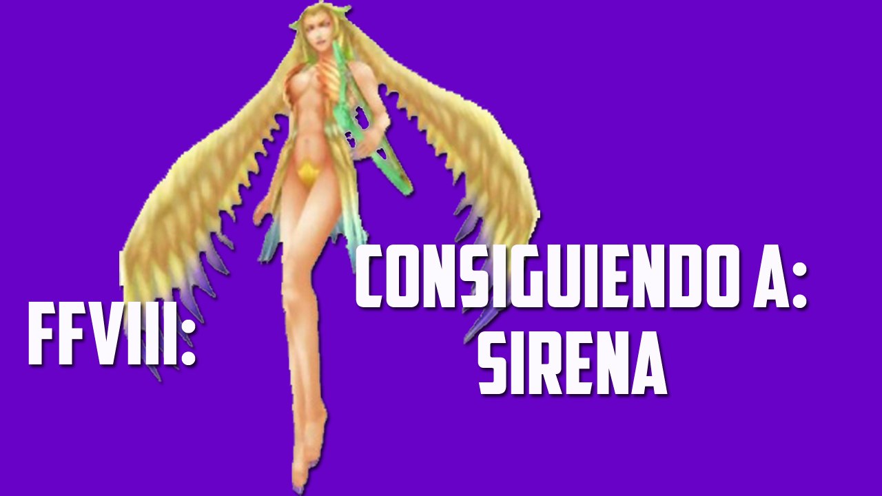FFVIII: Consiguiendo a Sirena. (HD)