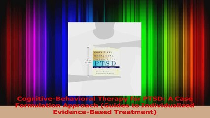 CognitiveBehavioral Therapy for PTSD A Case Formulation Approach Guides to Download