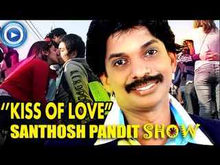 Kiss Of Love Issue Live.. : Santhosh Pandit Show