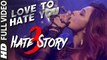 'LOVE TO HATE YOU' video song  HATE STORY 3 songs (2015) New Bollywood Song