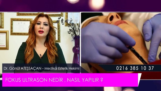 Dr. Gönül Ateşsaçan - Fokus Ultrason Nedir, Nasıl Yapılır
