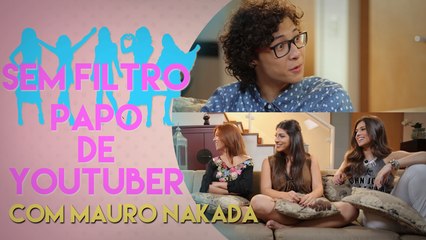 PROFISSÃO YOUTUBER COM MAURO NAKADA