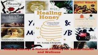 Read  Healing Honey A Natural Remedy for Better Health and Wellness PDF Free