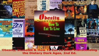 Read  Obesity Diabetes  How To Eat To Live Transcending the Dietary Dark Ages 2nd Ed EBooks Online