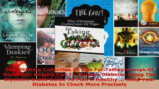 Read  The Ultimate Collection Of Tips For Taking Charge Of Diabetes Helpful Tips To Manage EBooks Online
