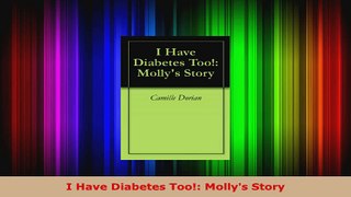 Read  I Have Diabetes Too Mollys Story PDF Free