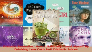 Read  Diabetic Remedies How I Naturally Cured Myself By Drinking Low Carb Anti Diabetic Juices PDF Online