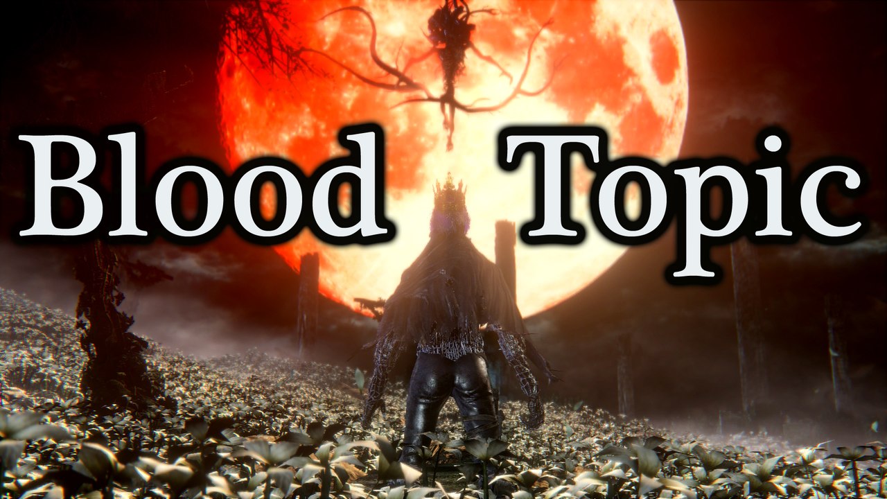 #7 Blood-Topic | Bloodborne Story Theorie