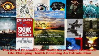Download  The Dawn Phenomenon Diabetes or Super Wellness LifeChanging Health Coaching An EBooks Online