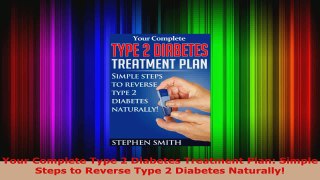 Read  Your Complete Type 2 Diabetes Treatment Plan Simple Steps to Reverse Type 2 Diabetes Ebook Free